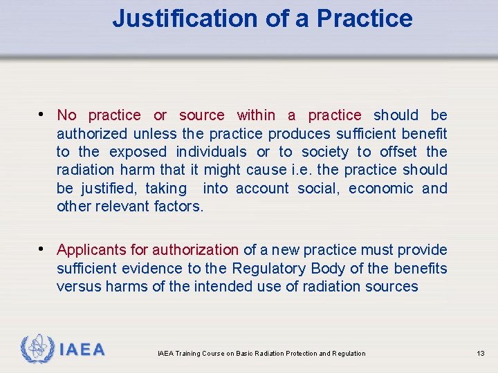 Justification of a Practice • No practice or source within a practice should be