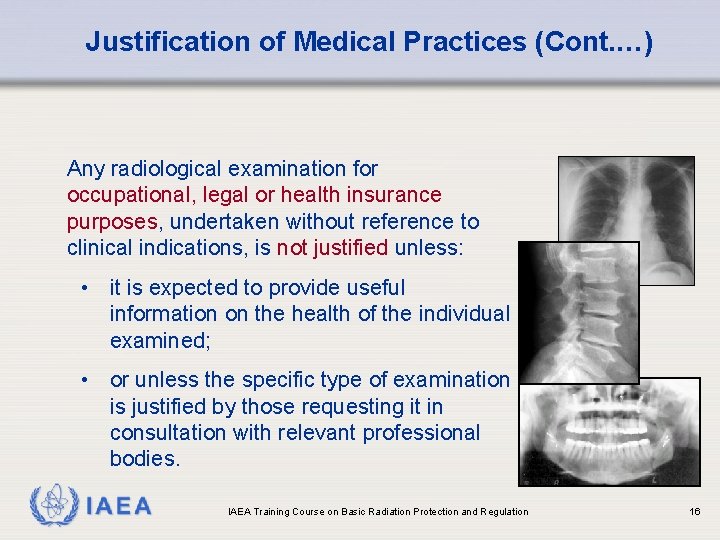 Justification of Medical Practices (Cont. …) Any radiological examination for occupational, legal or health