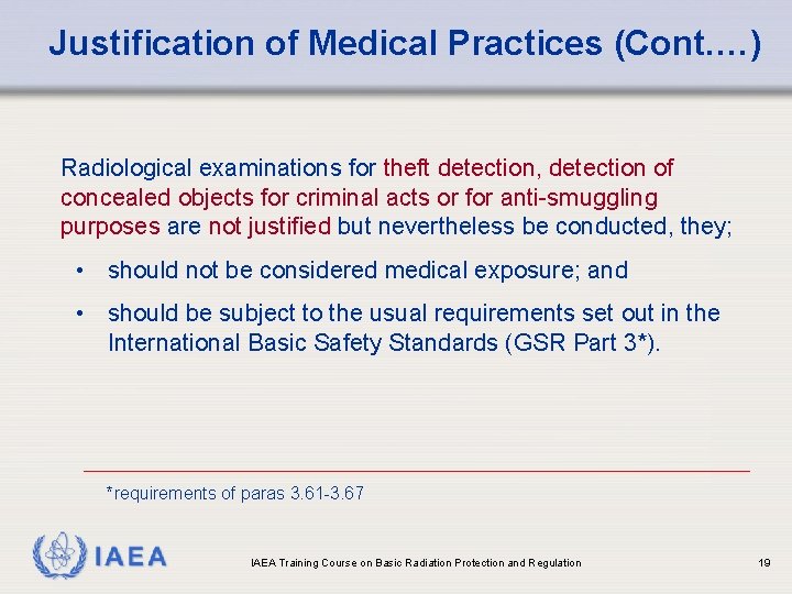 Justification of Medical Practices (Cont. …) Radiological examinations for theft detection, detection of concealed