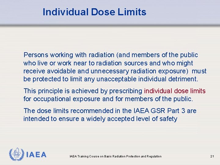 Individual Dose Limits Persons working with radiation (and members of the public who live