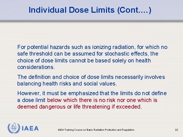 Individual Dose Limits (Cont. …) For potential hazards such as ionizing radiation, for which