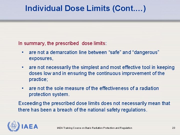 Individual Dose Limits (Cont. …) In summary, the prescribed dose limits: • are not