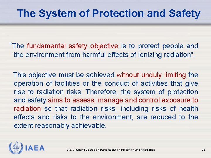The System of Protection and Safety “The fundamental safety objective is to protect people
