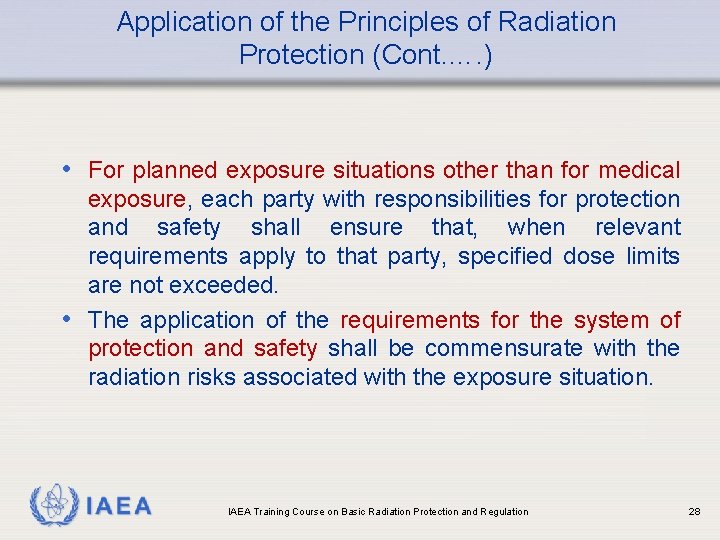Application of the Principles of Radiation Protection (Cont. …. ) • For planned exposure