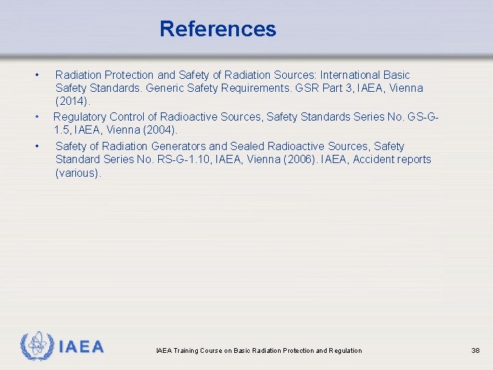 References • • • Radiation Protection and Safety of Radiation Sources: International Basic Safety