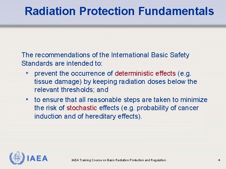 Radiation Protection Fundamentals The recommendations of the International Basic Safety Standards are intended to: