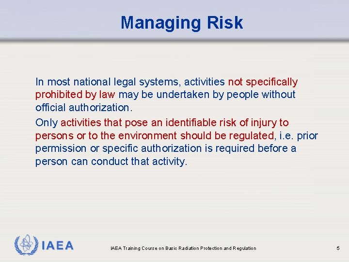 Managing Risk In most national legal systems, activities not specifically prohibited by law may