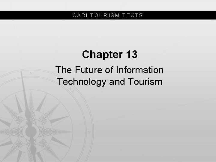 CABI TOURISM TEXTS Chapter 13 The Future of Information Technology and Tourism 