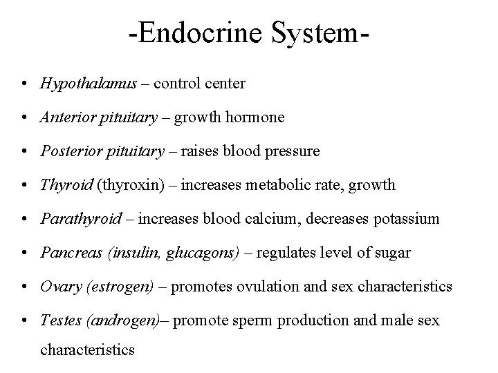 -Endocrine System • Hypothalamus – control center • Anterior pituitary – growth hormone •