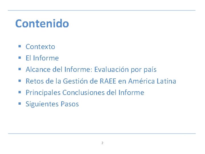 Contenido § § § Contexto El Informe Alcance del Informe: Evaluación por país Retos