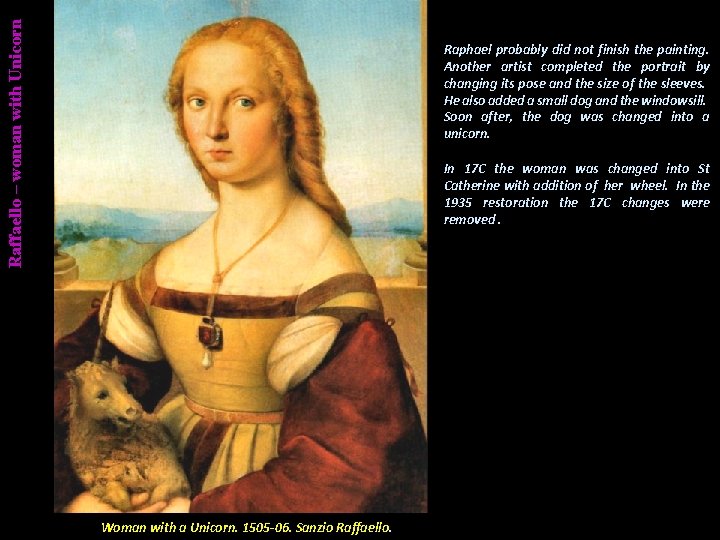 Raffaello – woman with Unicorn Raphael probably did not finish the painting. Another artist