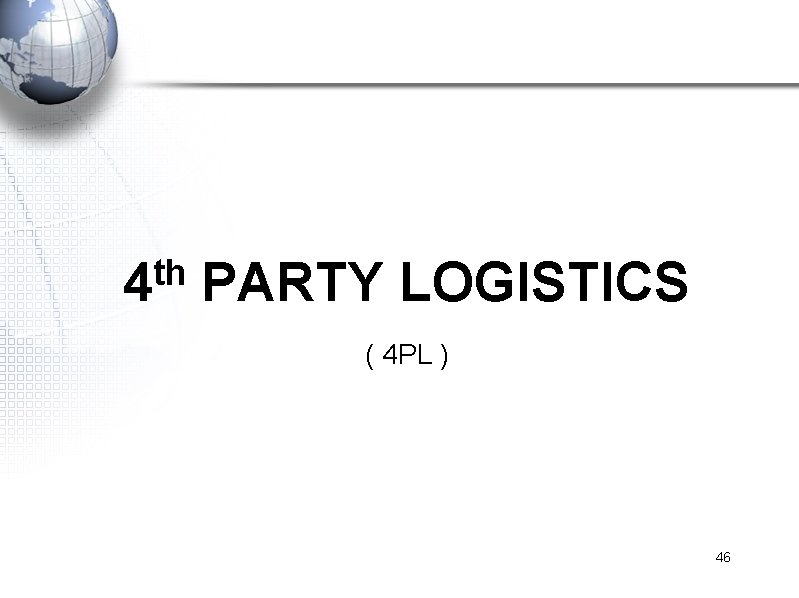 th 4 PARTY LOGISTICS ( 4 PL ) 46 