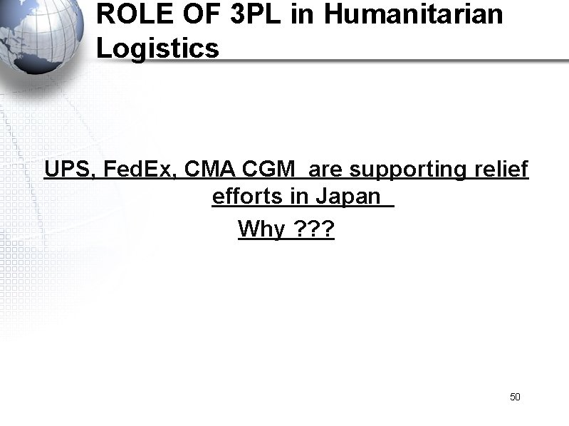 ROLE OF 3 PL in Humanitarian Logistics UPS, Fed. Ex, CMA CGM are supporting