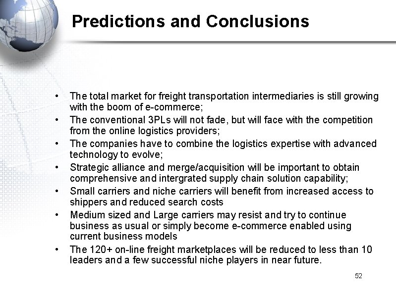  Predictions and Conclusions • • The total market for freight transportation intermediaries is