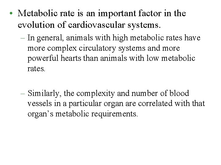 • Metabolic rate is an important factor in the evolution of cardiovascular systems. • Metabolic rate is an important factor in the evolution of cardiovascular systems.
