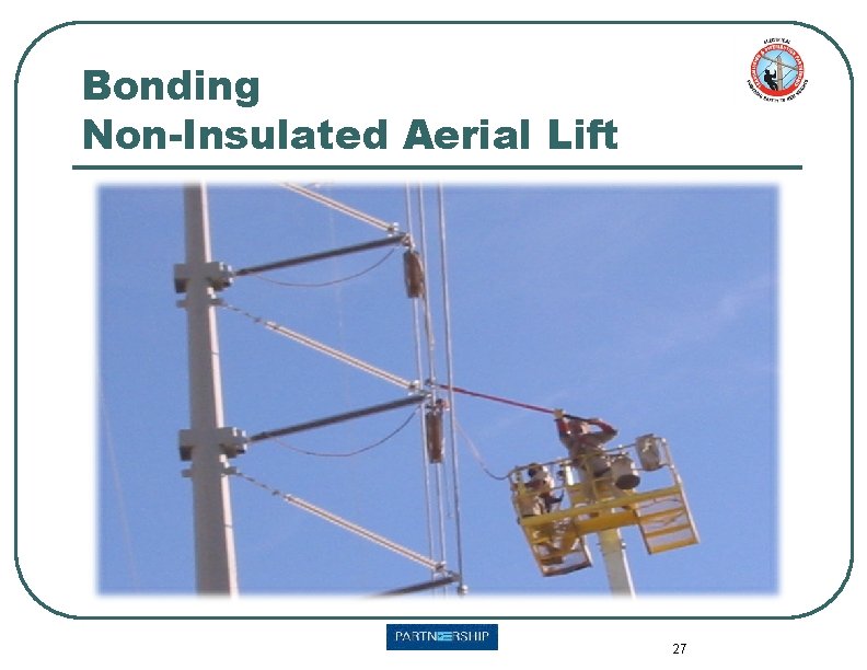 Bonding Non-Insulated Aerial Lift 27 