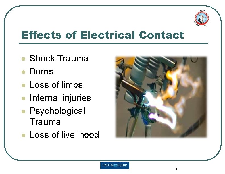 Effects of Electrical Contact l l l Shock Trauma Burns Loss of limbs Internal