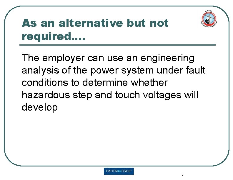 As an alternative but not required…. The employer can use an engineering analysis of
