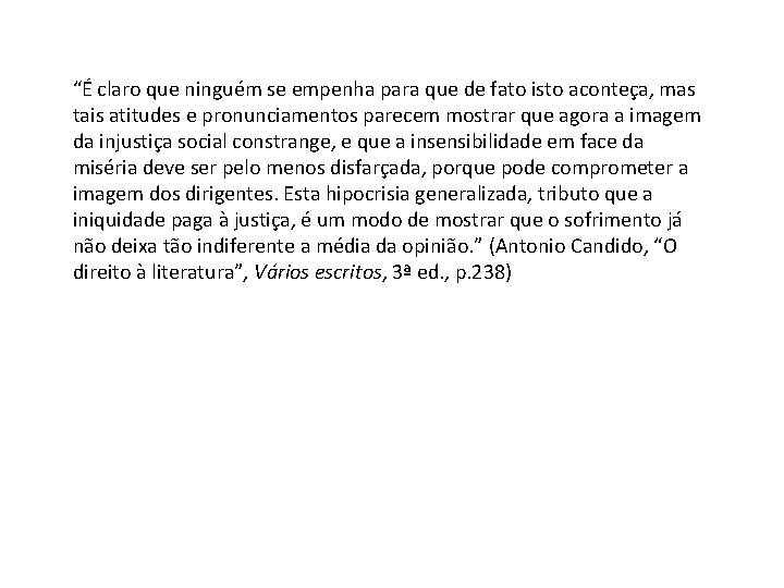 “É claro que ninguém se empenha para que de fato isto aconteça, mas tais