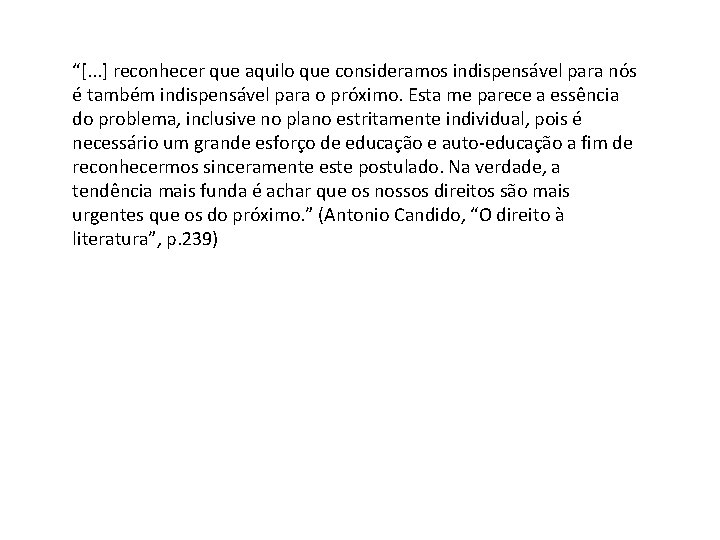 “[. . . ] reconhecer que aquilo que consideramos indispensável para nós é também