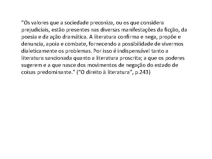 “Os valores que a sociedade preconiza, ou os que considera prejudiciais, estão presentes nas