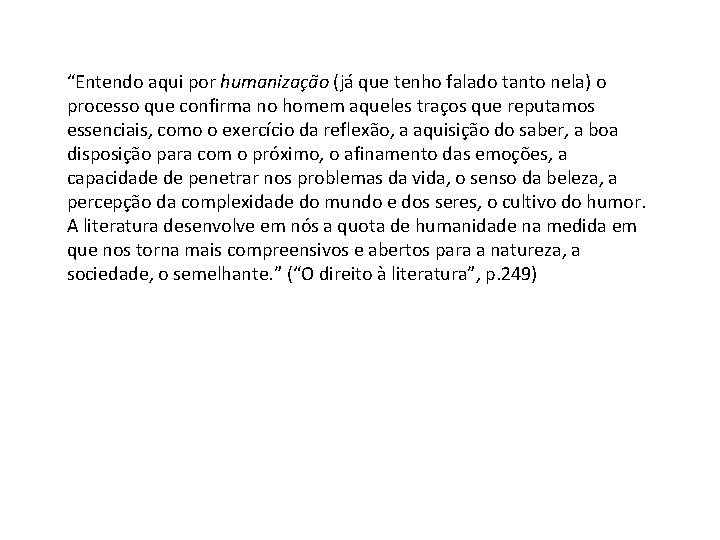 “Entendo aqui por humanização (já que tenho falado tanto nela) o processo que confirma