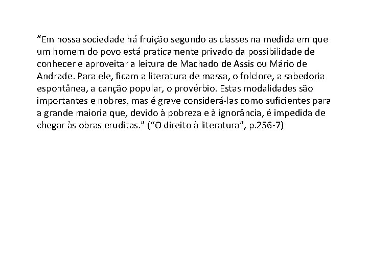 “Em nossa sociedade há fruição segundo as classes na medida em que um homem