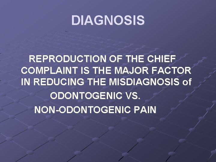 DIAGNOSIS REPRODUCTION OF THE CHIEF COMPLAINT IS THE MAJOR FACTOR IN REDUCING THE MISDIAGNOSIS