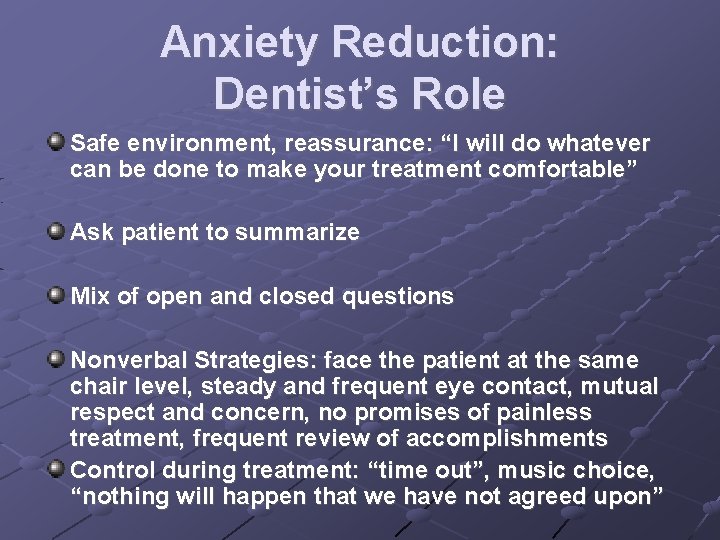 Anxiety Reduction: Dentist’s Role Safe environment, reassurance: “I will do whatever can be done