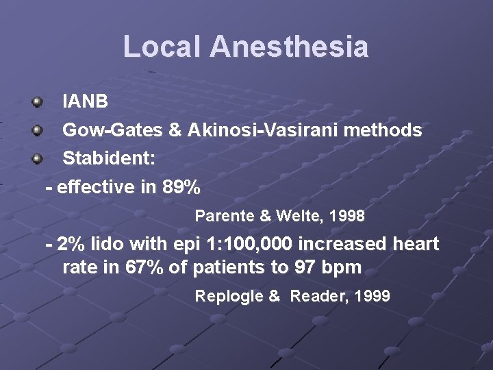 Local Anesthesia IANB Gow-Gates & Akinosi-Vasirani methods Stabident: - effective in 89% Parente &