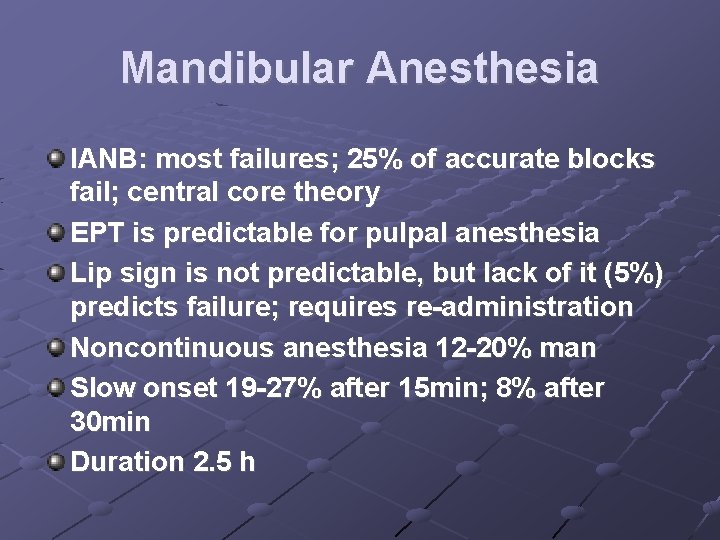 Mandibular Anesthesia IANB: most failures; 25% of accurate blocks fail; central core theory EPT