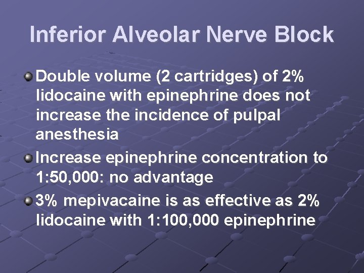 Inferior Alveolar Nerve Block Double volume (2 cartridges) of 2% lidocaine with epinephrine does