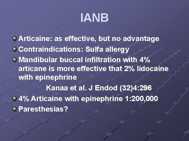 IANB Articaine: as effective, but no advantage Contraindications: Sulfa allergy Mandibular buccal infiltration with