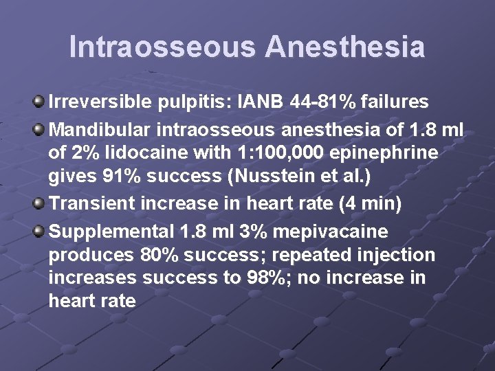 Intraosseous Anesthesia Irreversible pulpitis: IANB 44 -81% failures Mandibular intraosseous anesthesia of 1. 8