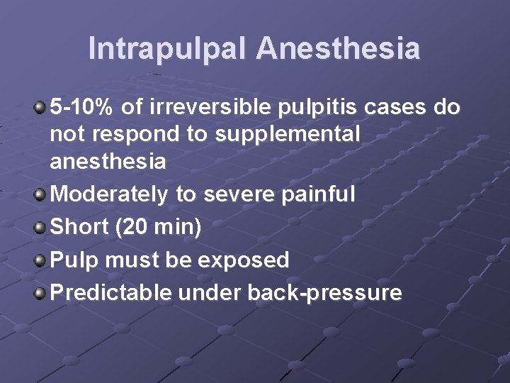 Intrapulpal Anesthesia 5 -10% of irreversible pulpitis cases do not respond to supplemental anesthesia