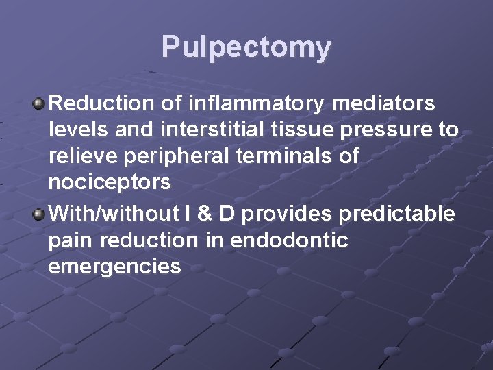 Pulpectomy Reduction of inflammatory mediators levels and interstitial tissue pressure to relieve peripheral terminals