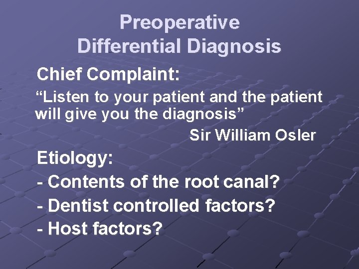 Preoperative Differential Diagnosis Chief Complaint: “Listen to your patient and the patient will give