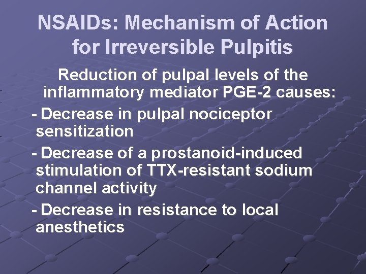 NSAIDs: Mechanism of Action for Irreversible Pulpitis Reduction of pulpal levels of the inflammatory