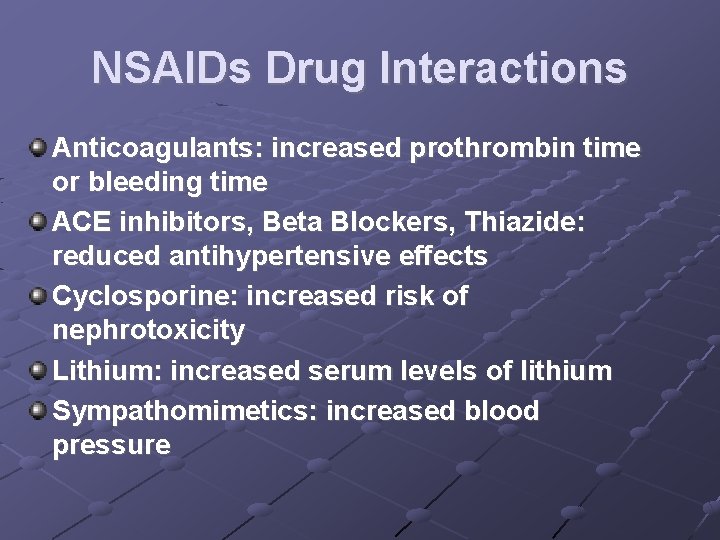 NSAIDs Drug Interactions Anticoagulants: increased prothrombin time or bleeding time ACE inhibitors, Beta Blockers,