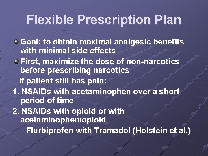 Flexible Prescription Plan Goal: to obtain maximal analgesic benefits with minimal side effects First,
