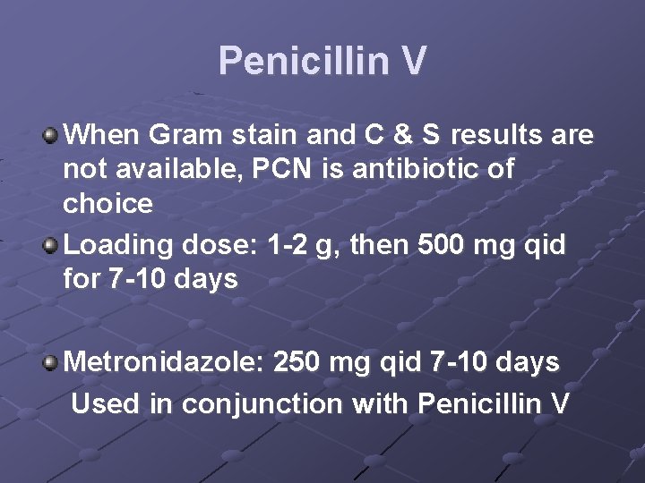 Penicillin V When Gram stain and C & S results are not available, PCN