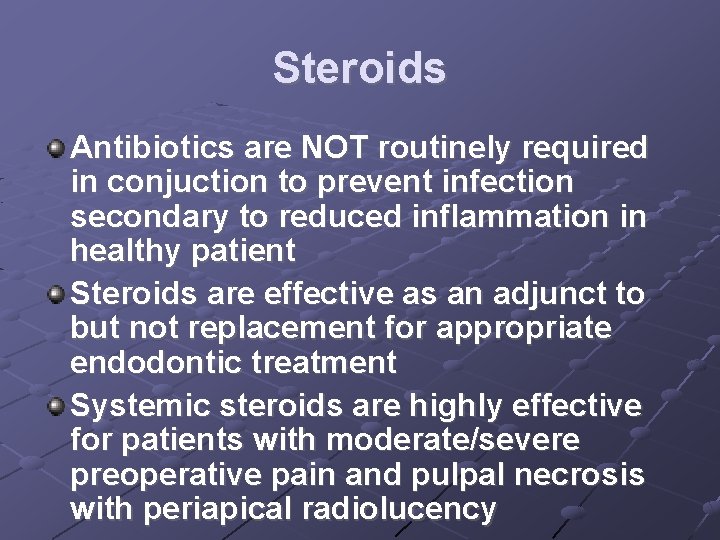 Steroids Antibiotics are NOT routinely required in conjuction to prevent infection secondary to reduced