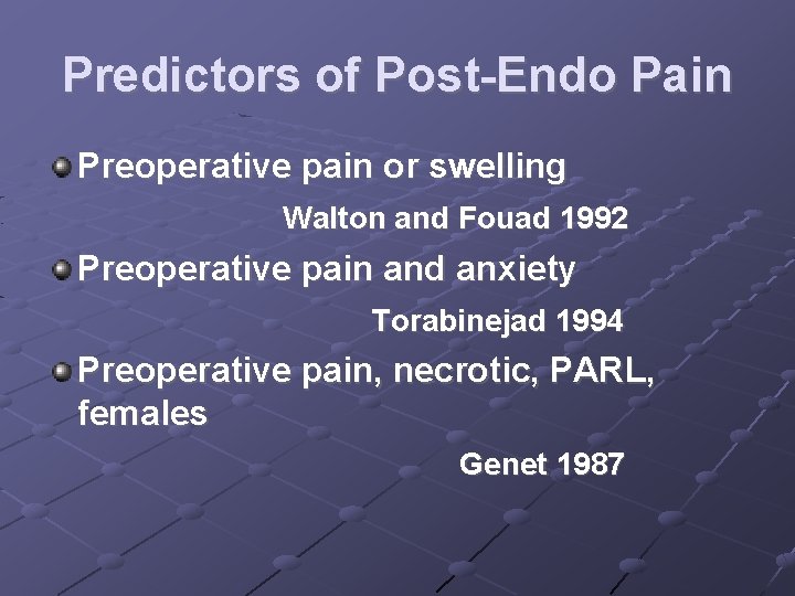 Predictors of Post-Endo Pain Preoperative pain or swelling Walton and Fouad 1992 Preoperative pain