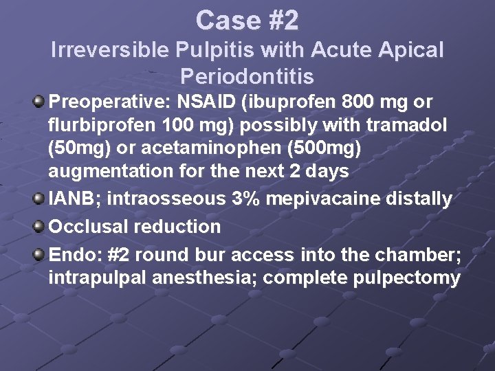 Case #2 Irreversible Pulpitis with Acute Apical Periodontitis Preoperative: NSAID (ibuprofen 800 mg or