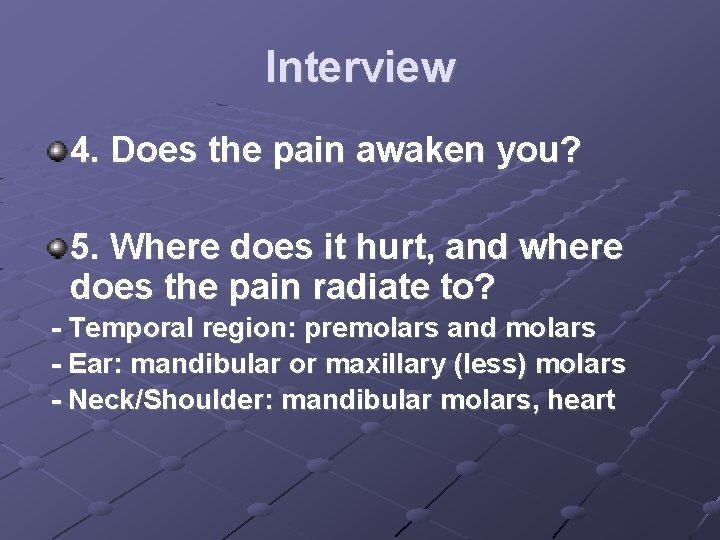 Interview 4. Does the pain awaken you? 5. Where does it hurt, and where
