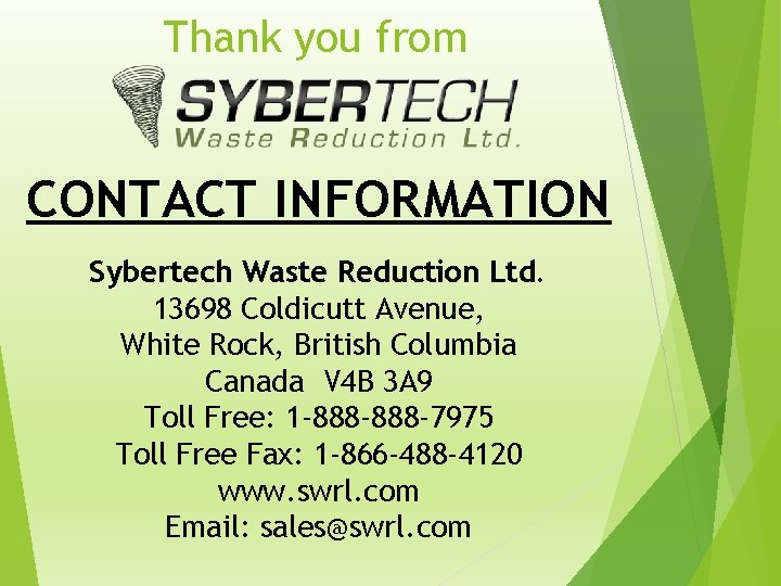 Thank you from CONTACT INFORMATION Sybertech Waste Reduction Ltd. 13698 Coldicutt Avenue, White Rock,