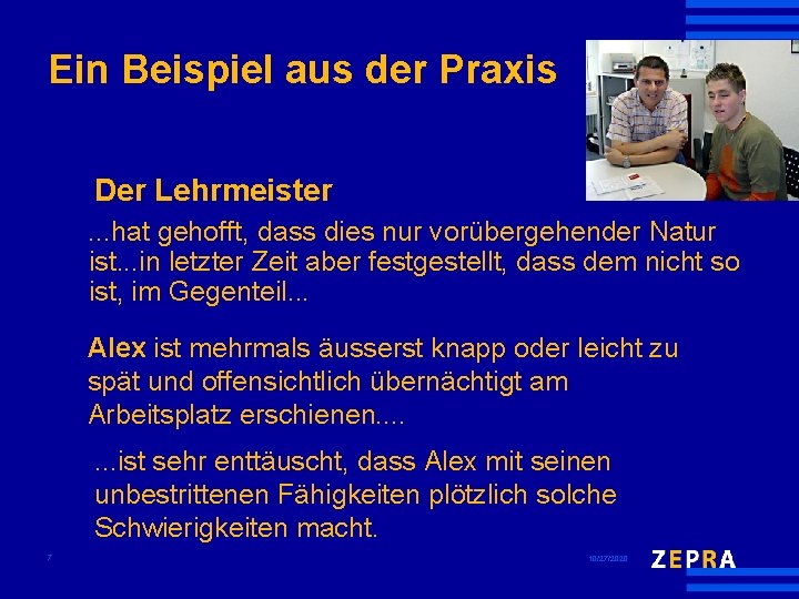 Ein Beispiel aus der Praxis Der Lehrmeister. . . hat gehofft, dass dies nur