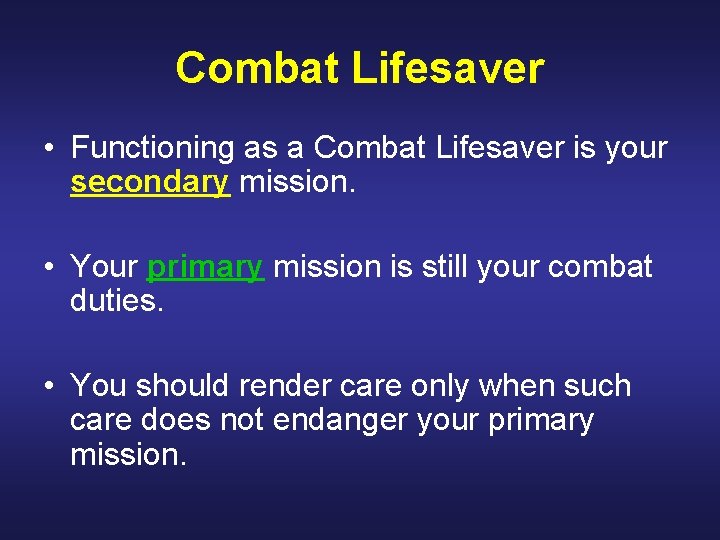 Combat Lifesaver • Functioning as a Combat Lifesaver is your secondary mission. • Your