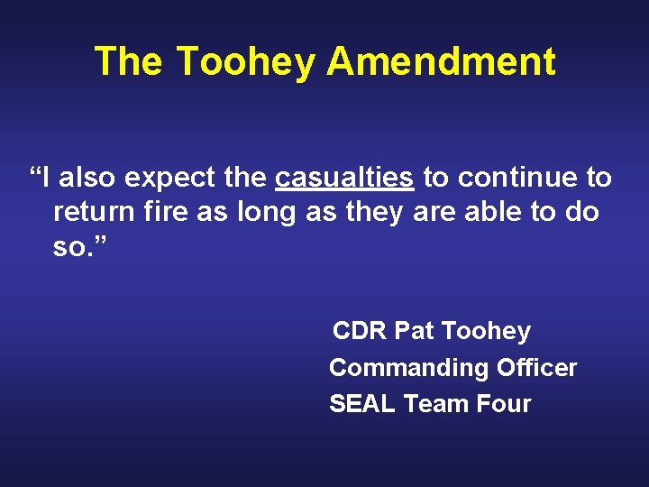 The Toohey Amendment “I also expect the casualties to continue to return fire as
