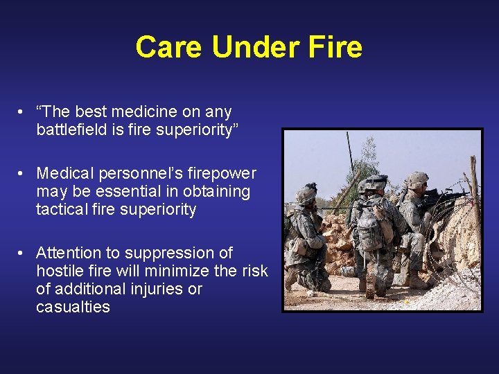 Care Under Fire • “The best medicine on any battlefield is fire superiority” •